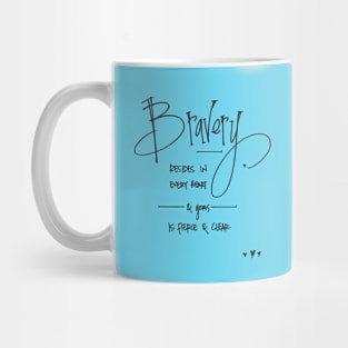 bravery resides in every heart Mug